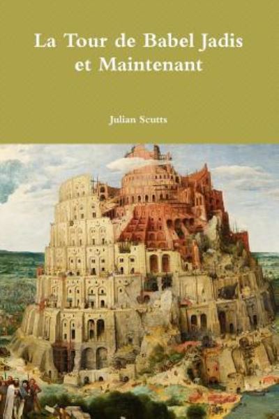 Cover for Julian Scutts · La Tour de Babel Jadis et Maintenant (Paperback Book) (2017)