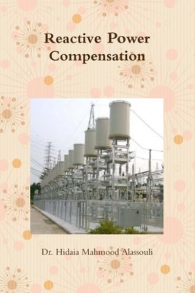 Cover for Dr Hidaia Mahmood Alassouli · Reactive Power Compensation (Paperback Book) (2018)