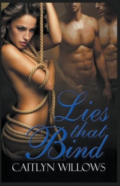 Lies That Bind - Caitlyn Willows - Books - Caitlyn Willows - 9781393607199 - March 31, 2020