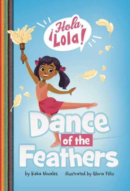 Cover for Keka Novales · Dance of the Feathers - ¡Hola, Lola! (Pocketbok) (2023)