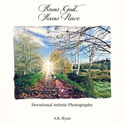 Cover for A.K. Ryan · Know God, Know Peace (Hardcover Book) (2019)