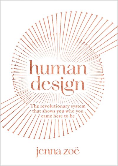 Human Design - Jenna Zoe - Libros - Hay House UK, Limited - 9781401971199 - 5 de septiembre de 2023