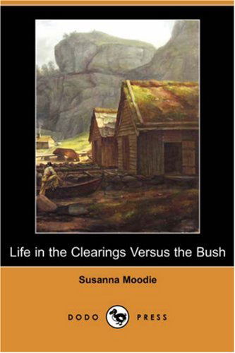 Cover for Susanna Moodie · Life in the Clearings Versus the Bush (Dodo Press) (Paperback Book) (2007)