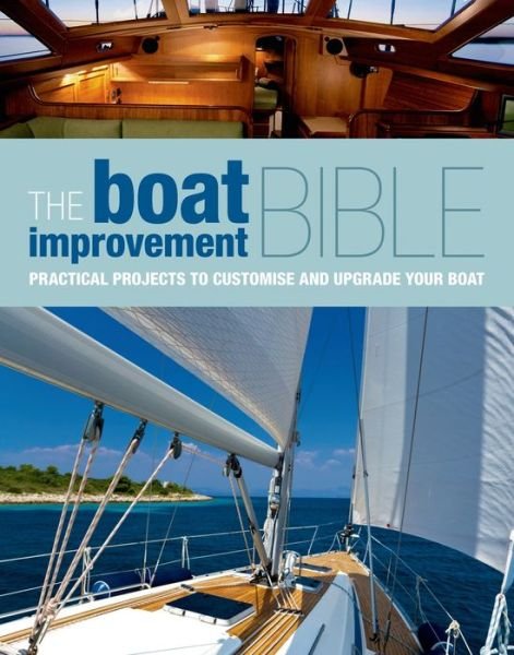 Cover for N/a · Boat Improvement Bible - Practical Projects to Customise and Upgrade your Boat (Innbunden bok) (2015)