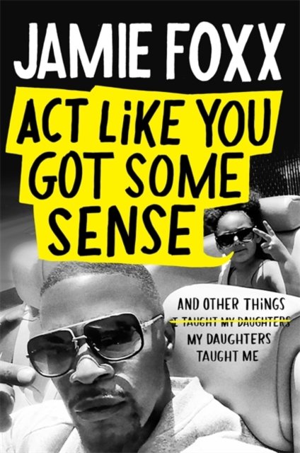 Cover for Jamie Foxx · Act Like You Got Some Sense (Paperback Book) (2022)