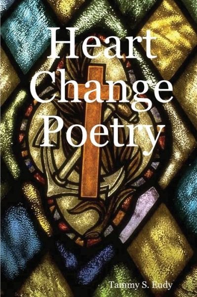 Cover for Heart Change Tammy S. Eudy · Heart Change Poetry (Taschenbuch) (2005)