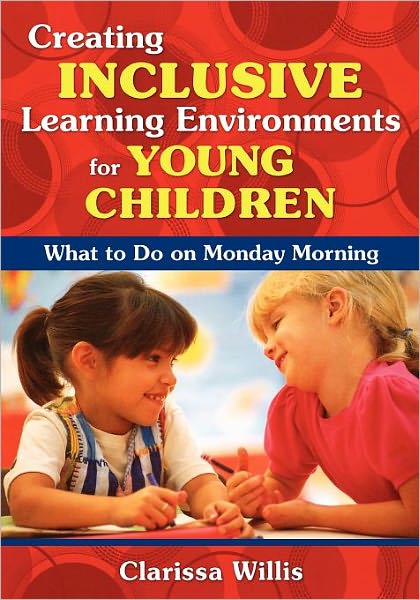 Cover for Clarissa Willis · Creating Inclusive Learning Environments for Young Children: What to Do on Monday Morning (Paperback Book) (2008)