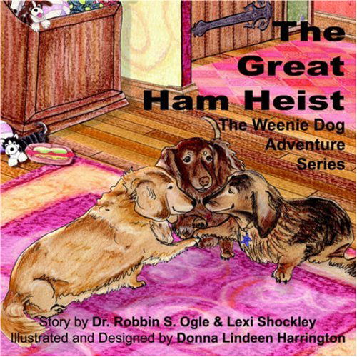 Cover for Lexi Shockley · The Weenie Dog Adventure Series: the Great Ham Heist (Paperback Bog) (2005)