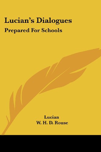 Lucian's Dialogues: Prepared for Schools - Lucian - Books - Kessinger Publishing, LLC - 9781428644199 - July 9, 2006