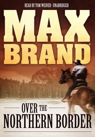 Cover for Max Brand · Over the Northern Border (N/A) (2009)