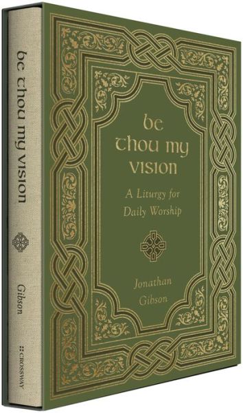 Cover for Jonathan Gibson · Be Thou My Vision: A Liturgy for Daily Worship (Inbunden Bok) (2021)