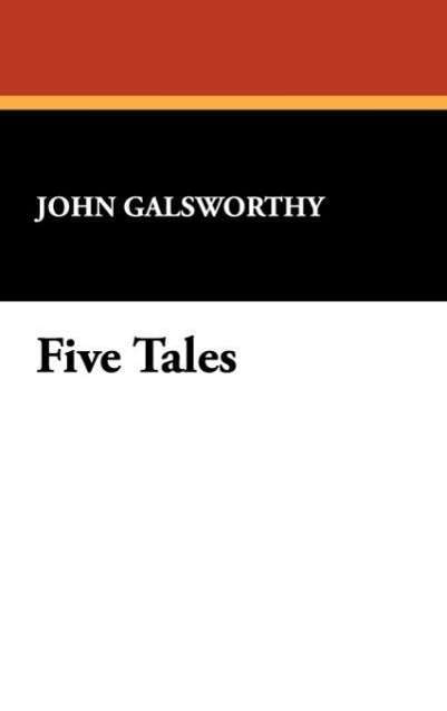 Cover for John Galsworthy · Five Tales (Hardcover Book) (2024)