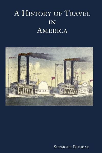 Cover for Seymour Dunbar · A History of Travel in America [vol. 4] (Paperback Book) (2008)