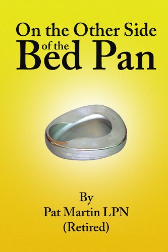 On the Other Side of the Bed Pan - Pat Martin - Books - Xlibris, Corp. - 9781436382199 - December 11, 2008