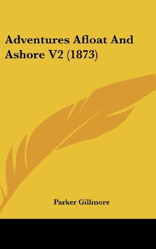 Cover for Parker Gillmore · Adventures Afloat and Ashore V2 (1873) (Hardcover Book) (2008)