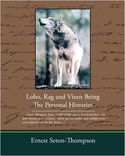 Cover for Ernest Seton-thompson · Lobo Rag and Vixen Being the Personal Histories (Taschenbuch) (2008)