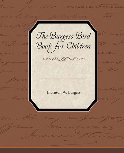 The Burgess Bird Book for Children - Thornton W. Burgess - Books - Book Jungle - 9781438573199 - March 9, 2010