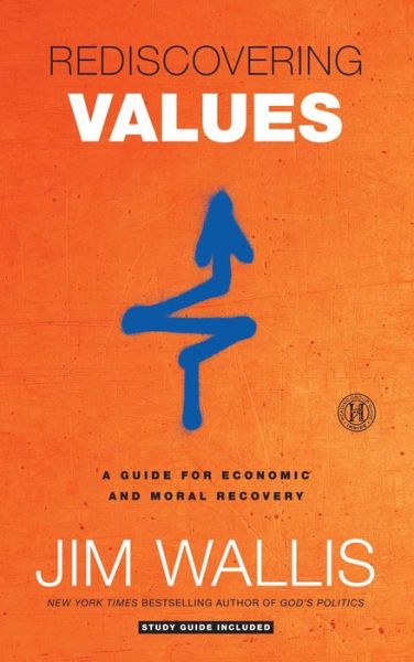 Rediscovering Values: a Guide for Economic and Moral Recovery - Jim Wallis - Książki - Howard Books - 9781439183199 - 1 lutego 2011