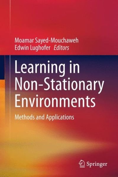 Cover for Moamar Sayed-mouchaweh · Learning in Non-Stationary Environments: Methods and Applications (Hardcover Book) (2012)