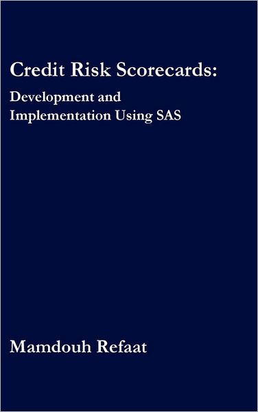 Cover for Mamdouh Refaat · Credit Risk Scorecards: Development and Implementation Using Sas (Hardcover Book) (2011)