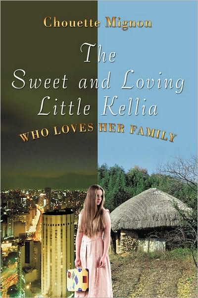 Cover for Chouette Mignon · The Sweet and Loving Little Kellia: Who Loves Her Family (Paperback Book) (2010)