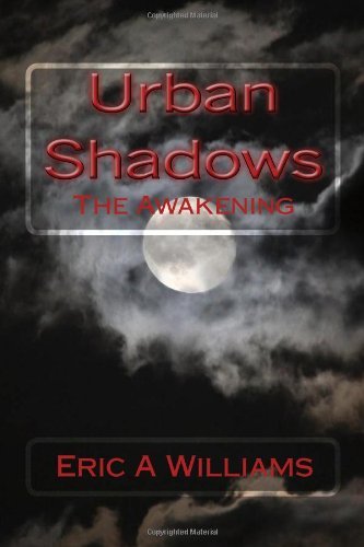 Cover for Eric a Williams · Urban Shadows: the Awakening (Paperback Book) (2010)