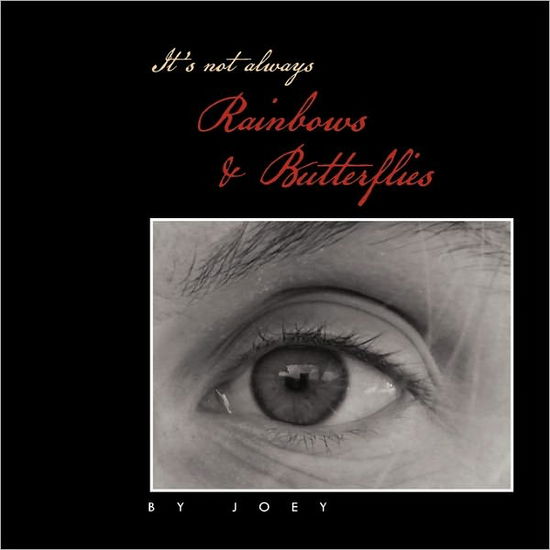 Cover for Joey · It's Not Always Rainbows &amp; Butterflies (Paperback Book) (2011)