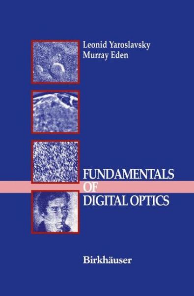 Cover for Leonid Yaroslavsky · Fundamentals of Digital Optics: Digital Signal Processing in Optics and Holography (Paperback Book) [Softcover Reprint of the Original 1st Ed. 1996 edition] (2012)