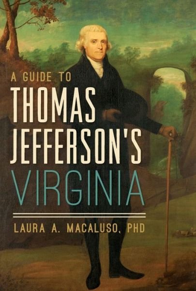 Cover for Laura A. Macaluso · A Guide to Thomas Jefferson's Virginia (Paperback Book) (2018)