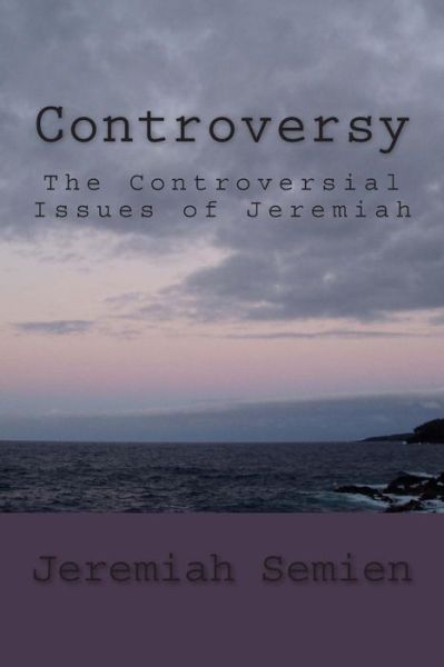 Cover for Jeremiah Semien · Controversy: the Controversial Issues of Jeremiah (Taschenbuch) (2012)