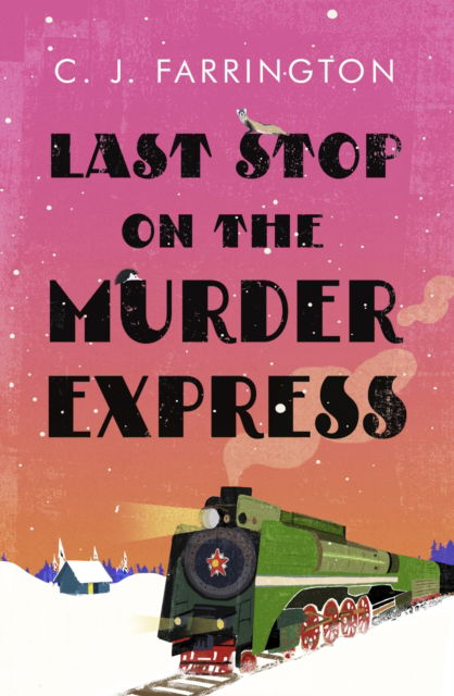 Cover for C J Farrington · Last Stop on the Murder Express - The Olga Pushkin Mysteries (Hardcover Book) (2023)