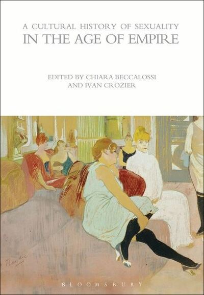 Cover for Chiara Beccalossi · A Cultural History of Sexuality in the Age of Empire - The Cultural Histories Series (Paperback Book) (2014)