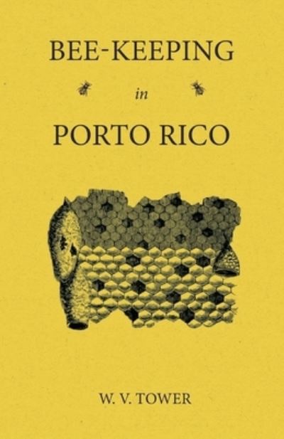 Cover for W V Tower · Bee Keeping in Porto Rico (Taschenbuch) (2016)