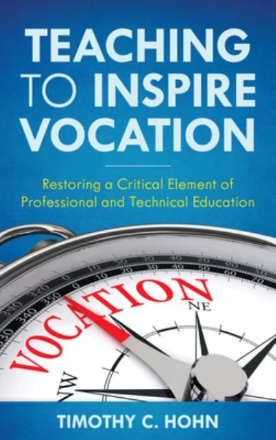 Cover for Timothy C Hohn · Teaching to Inspire Vocation : Restoring a Critical Element of Professional and Technical Education (Pocketbok) (2024)