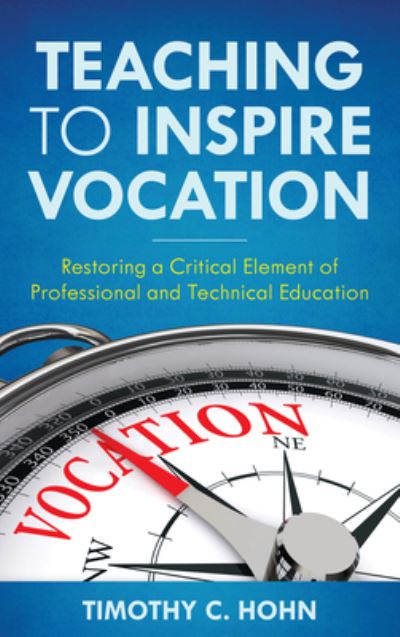 Cover for Timothy C Hohn · Teaching to Inspire Vocation : Restoring a Critical Element of Professional and Technical Education (Paperback Book) (2024)