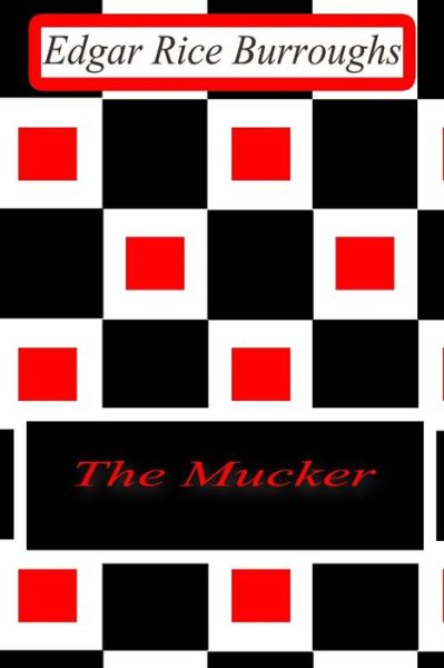 The Mucker - Edgar Rice Burroughs - Books - Createspace - 9781477646199 - June 13, 2012