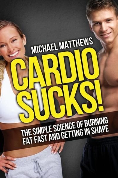 Cover for Michael Matthews · Cardio Sucks! (Pocketbok) (2012)