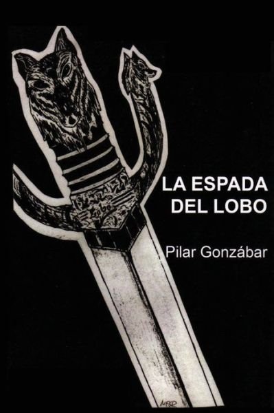 Cover for Pilar Gonzabar · La Espada Del Lobo (Paperback Book) (2012)