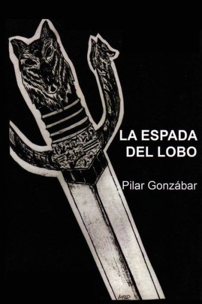 Cover for Pilar Gonzabar · La Espada Del Lobo (Taschenbuch) (2012)