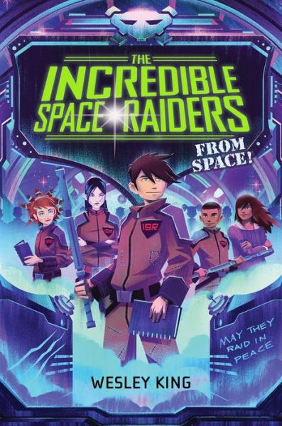 Cover for Wesley King · The Incredible Space Raiders from Space! (Hardcover Book) (2015)