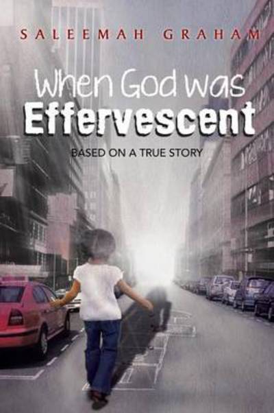 Cover for Saleemah L Graham · When God Was Effervescent (Paperback Book) (2013)