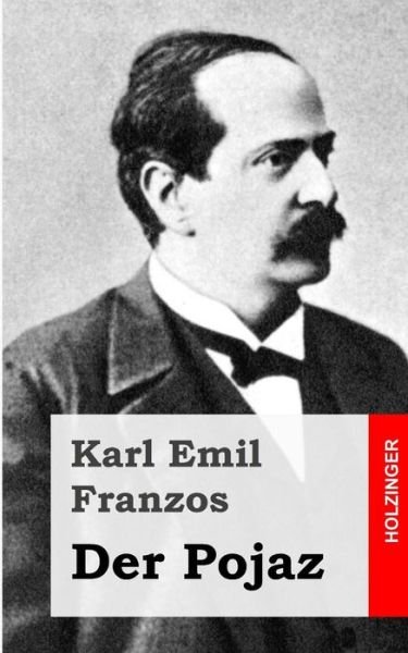 Der Pojaz - Karl Emil Franzos - Livres - Createspace - 9781484071199 - 10 avril 2013