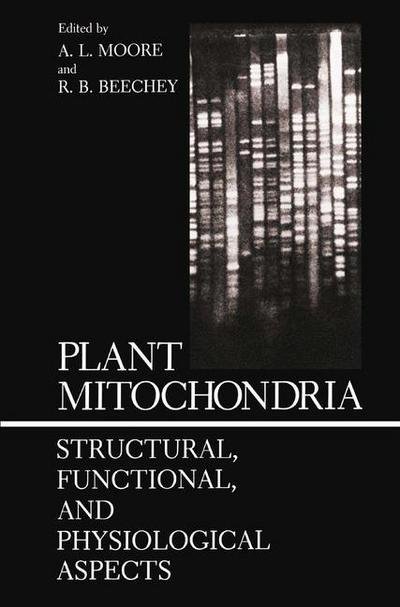 Cover for A. Moore · Plant Mitochondria: Structural, Functional, and Physiological Aspects (Paperback Book) [Softcover reprint of the original 1st ed. 1987 edition] (2013)
