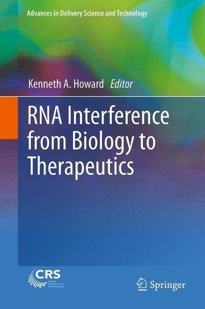Cover for Howard  Kenneth A. · RNA Interference from Biology to Therapeutics - Advances in Delivery Science and Technology (Pocketbok) [2013 edition] (2014)