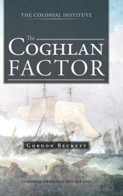 The Coghlan Factor - Gordon Beckett - Books - Trafford Publishing - 9781490700199 - July 19, 2013