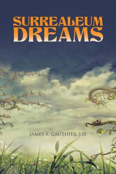 Cover for J D James a Gauthier · Surrealeum Dreams (Paperback Book) (2014)