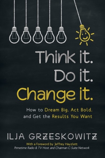 Cover for Ilja Grzeskowitz · Think it. Do it. Change it. (Paperback Book) (2016)