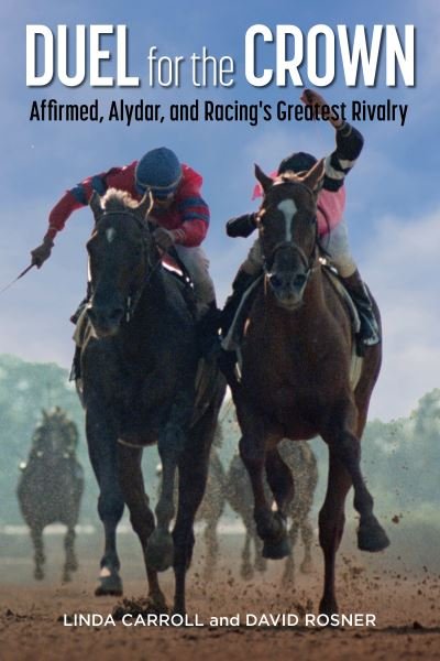 Cover for Linda Carroll · Duel for the Crown: Affirmed, Alydar, and Racing's Greatest Rivalry (Pocketbok) (2024)