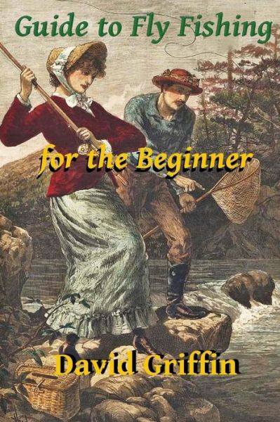 Cover for David Griffin · Guide to Fly Fishing: for the Beginner (Paperback Book) (2013)