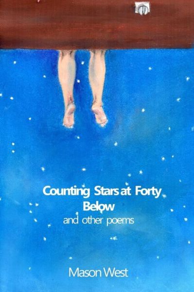 Cover for Mason West · Counting Stars at Forty Below and Other Poems (Paperback Book) (2014)